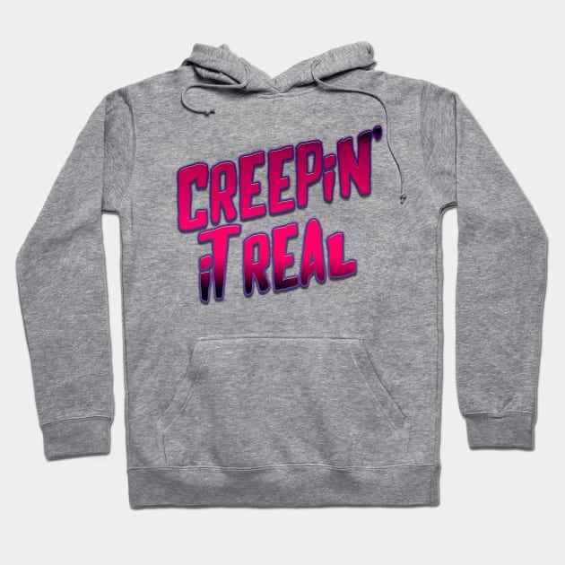 Creepin' It Real Hoodie by aliciahasthephonebox